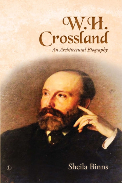 W.H. Crossland: An Architectural Biography