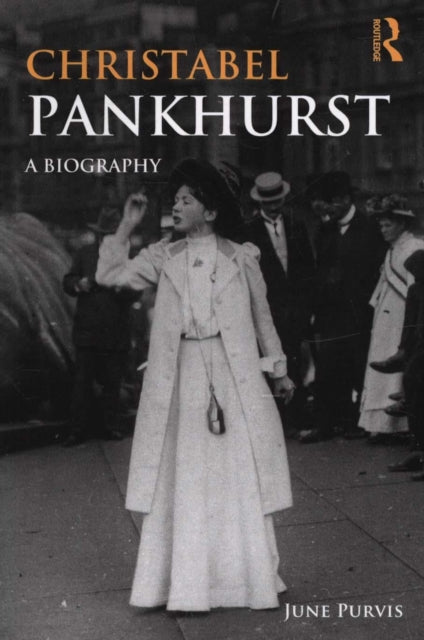 Christabel Pankhurst: A Biography