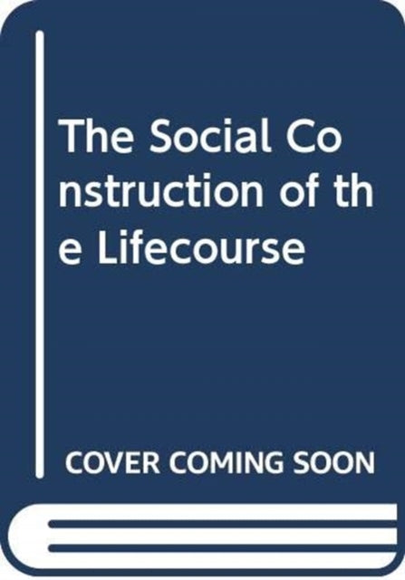 Social Construction of the Lifecourse