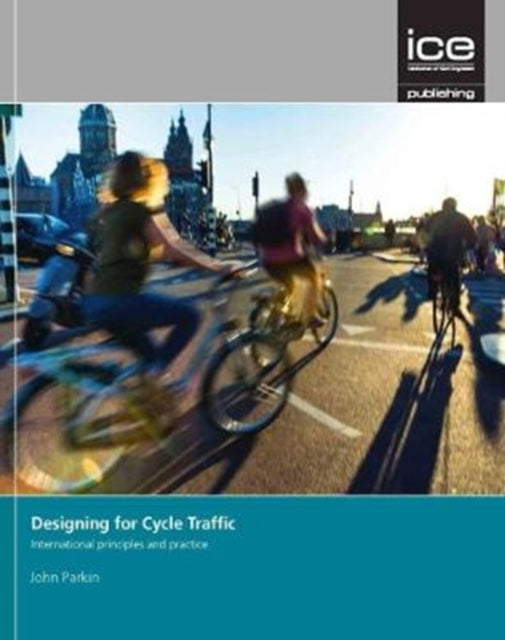 Designing for Cycle Traffic: International Principles and Practice