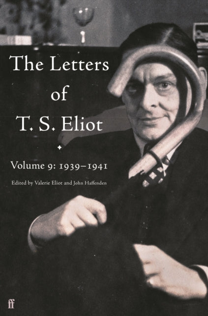 Letters of T. S. Eliot Volume 9: 1939-1941