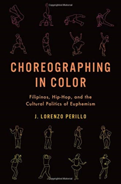 Choreographing in Color: Filipinos, Hip-Hop, and the Cultural Politics of Euphemism