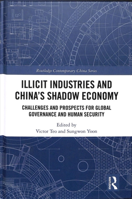 Illicit Industries and China's Shadow Economy: Challenges and Prospects for Global Governance and Human Security
