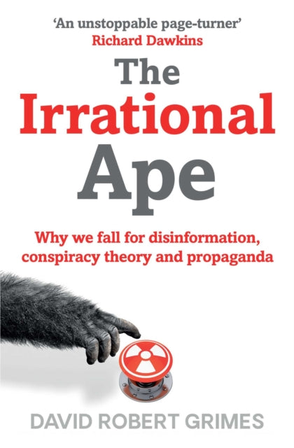 Irrational Ape: Why We Fall for Disinformation, Conspiracy Theory and Propaganda