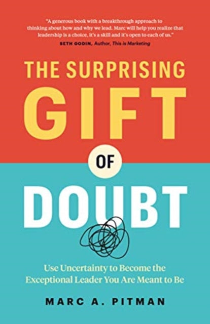 Surprising Gift of Doubt: Use Uncertainty to Become the Exceptional Leader You Are Meant to Be