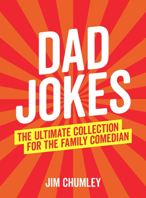 Dad Jokes: The Ultimate Collection for the Family Comedian