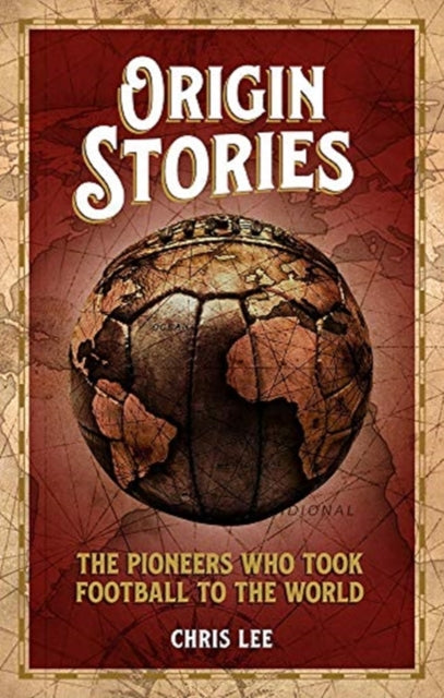 Origin Stories: The Pioneers Who Took Football to the World