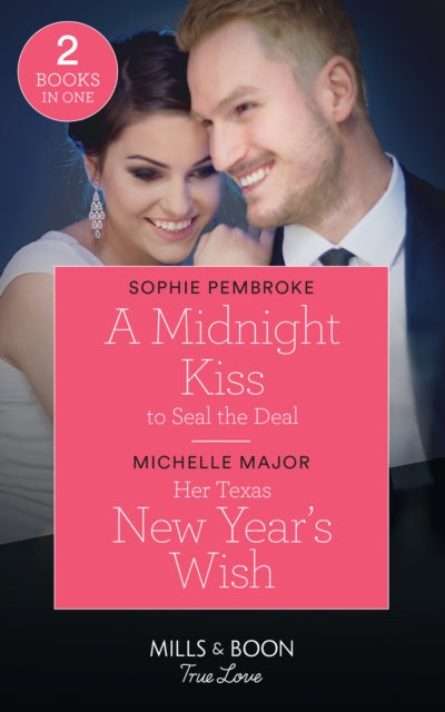 Midnight Kiss To Seal The Deal / Her Texas New Year's Wish: A Midnight Kiss to Seal the Deal (Cinderellas in the Spotlight) / Her Texas New Year's Wish (the Fortunes of Texas: the Hotel Fortune)