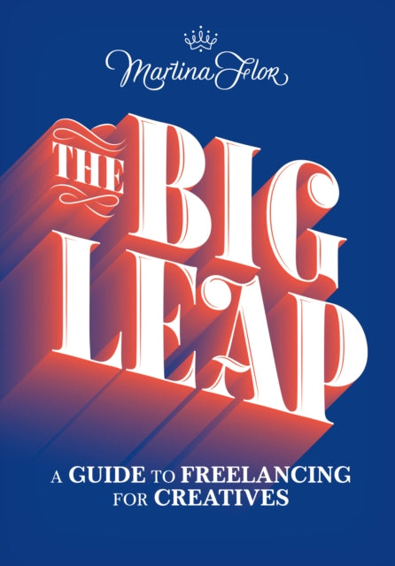 Big Leap: A Guide to Freelancing for Creatives