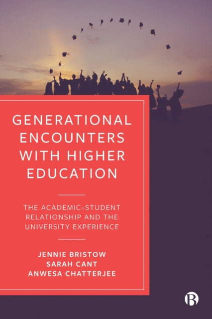 Generational Encounters with Higher Education: The Academic-Student Relationship and the University Experience