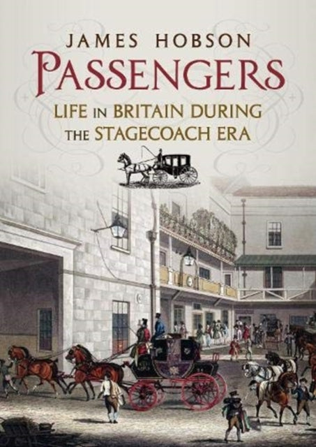 Passengers: Life in Britain During the Stagecoach Era