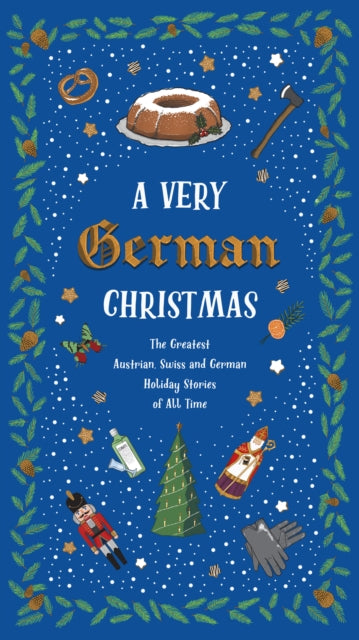 Very German Christmas: The Greatest Austrian, Swiss and German Holiday Stories of All Time