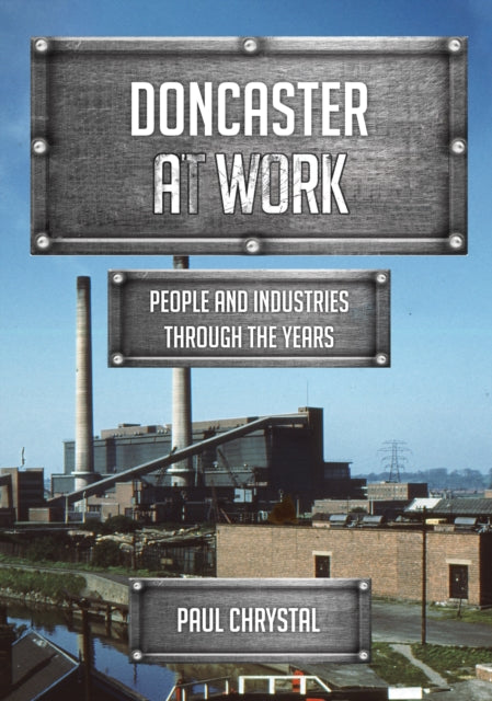 Doncaster at Work: People and Industries Through the Years