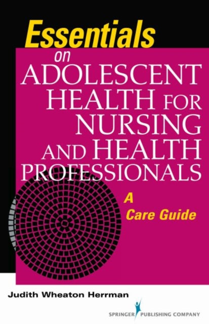 Essentials on Adolescent Health for Nursing and Health Professionals: A Care Guide