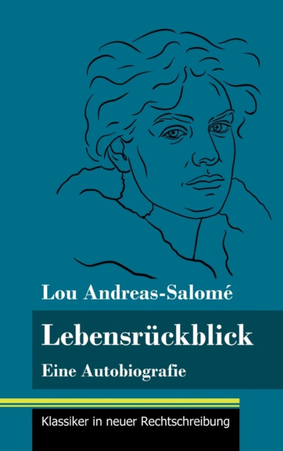Lebensruckblick: Eine Autobiografie (Band 103, Klassiker in neuer Rechtschreibung)