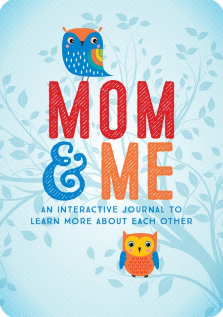 Mom & Me: An Interactive Journal to Learn More About Each Other