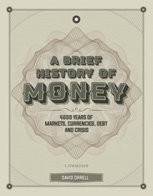 Brief History of Money: 4000 Years of Markets, Currencies, Debt and Crisis