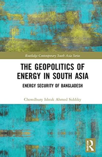 Geopolitics of Energy in South Asia: Energy Security of Bangladesh