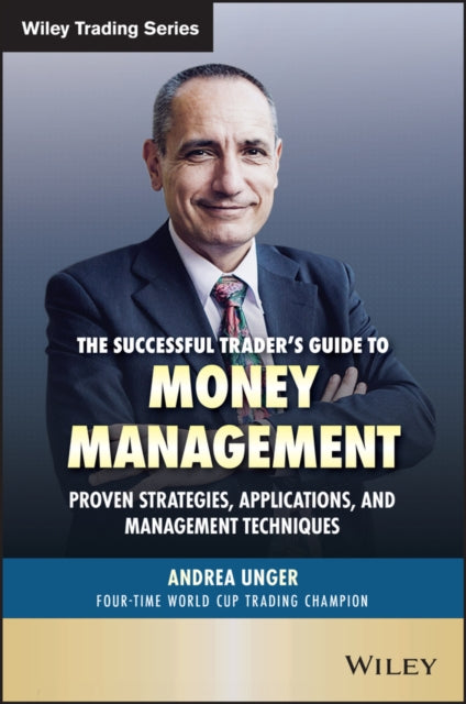 Successful Trader's Guide to Money Management: Proven Strategies, Applications, and Management Techniques