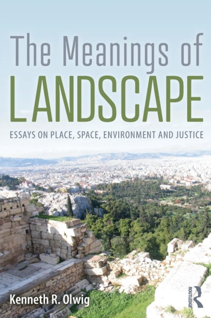 Meanings of Landscape: Essays on Place, Space, Environment and Justice