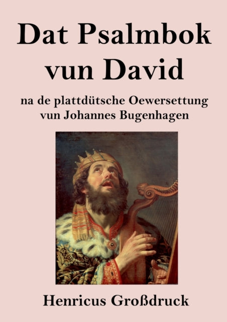 Dat Psalmbok vun David (Grossdruck): na de plattdutsche Oewersettung