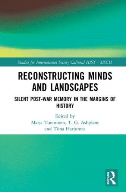 Reconstructing Minds and Landscapes: Silent Post-War Memory in the Margins of History