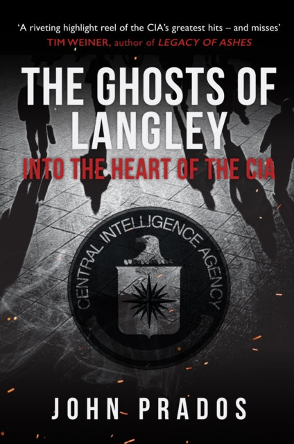 Ghosts of Langley: Into the Heart of the CIA