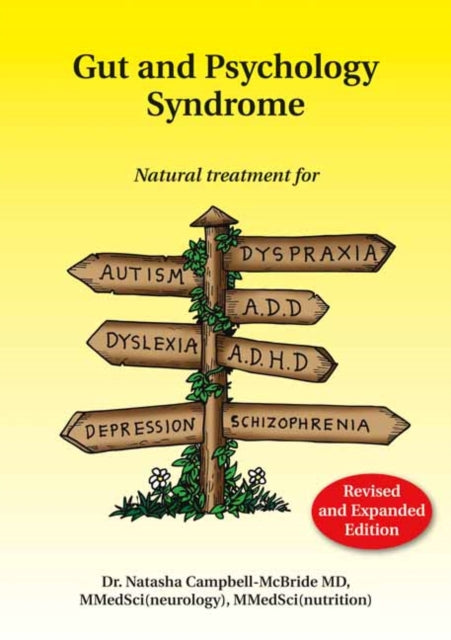 Gut and Psychology Syndrome: Natural Treatment for Autism, Dyspraxia, A.D.D., Dyslexia