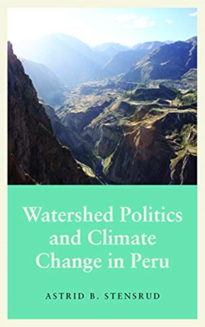 Watershed Politics and Climate Change in Peru