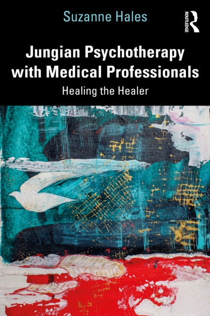 Jungian Psychotherapy with Medical Professionals: Healing the Healer