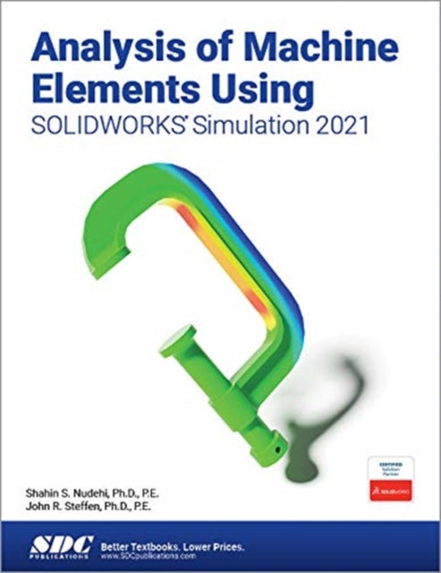 Analysis of Machine Elements Using SOLIDWORKS Simulation 2021
