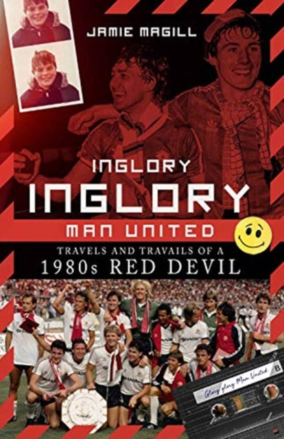 Inglory, Inglory Man United: Travels and Travails of a 1980s Red Devil