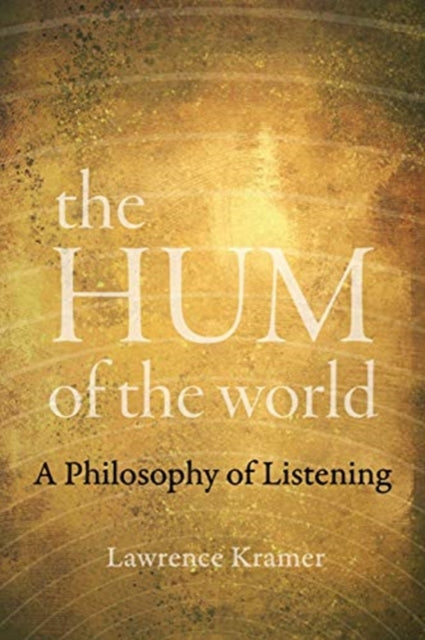 Hum of the World: A Philosophy of Listening