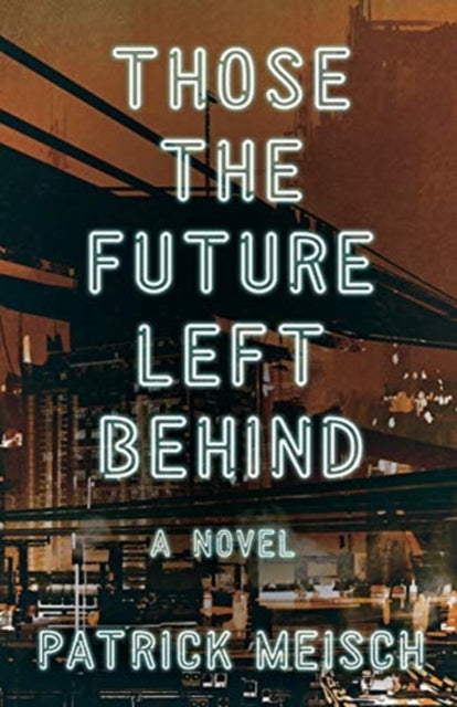Those the Future Left Behind: A Novel
