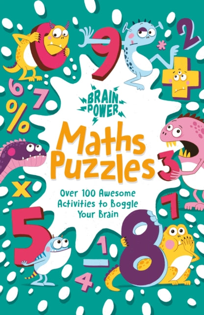 Brain Power Maths Puzzles: Over 100 Awesome Activities to Boggle Your Brain