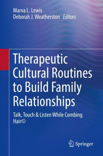 Therapeutic Cultural Routines to Build Family Relationships: Talk, Touch & Listen While Combing Hair (c)