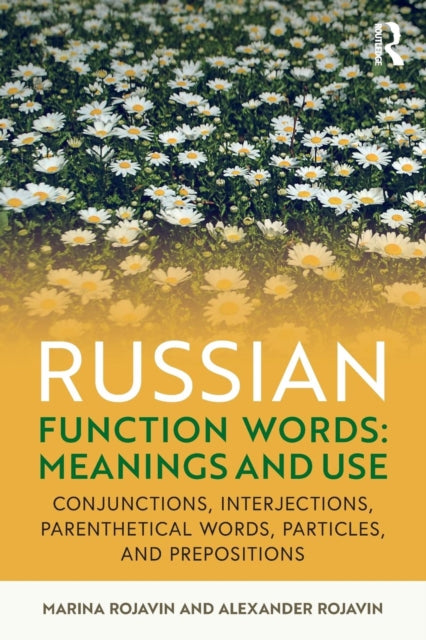 Russian Function Words: Meanings and Use: Conjunctions, Interjections, Parenthetical Words, Particles