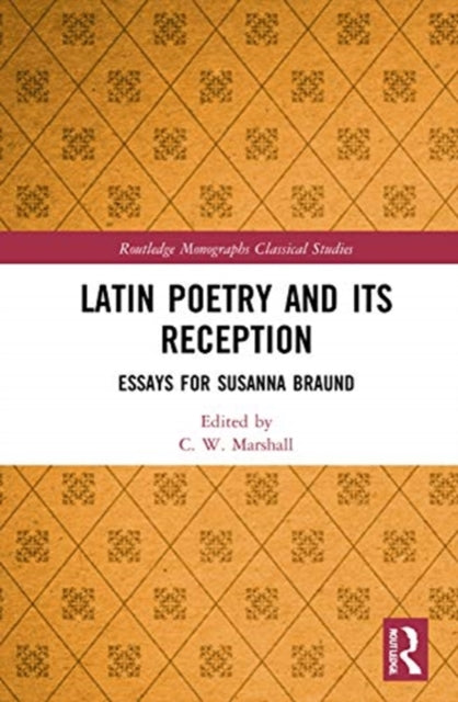 Latin Poetry and Its Reception: Essays for Susanna Braund