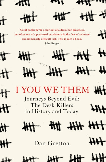 I You We Them: Journeys Beyond Evil: The Desk Killer in History and Today