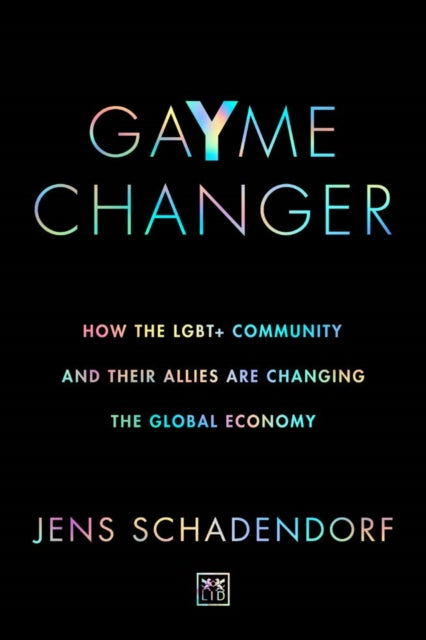 GaYme Changer: How the LGBT+ community and their allies are changing the global economy