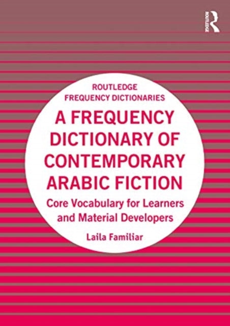 Frequency Dictionary of Contemporary Arabic Fiction: Core Vocabulary for Learners and Material Developers