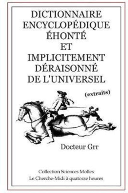 Dictionnaire Encyclopedique Ehonte et Implicitement Deraisonne de l'Universel