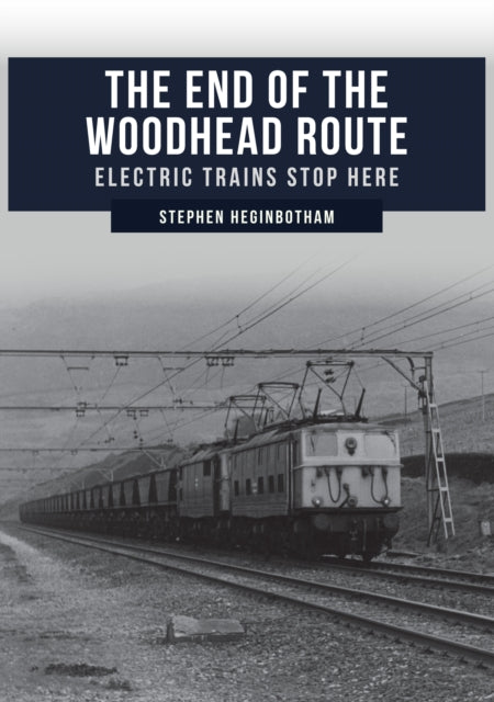 End of the Woodhead Route: Electric Trains Stop Here