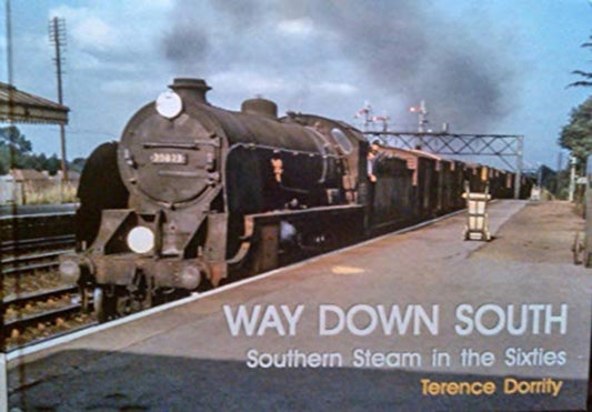 WAY DOWN SOUTH: SOUTHERN STEAM IN THE SIXTIES