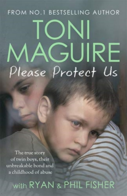 Please Protect Us: The Sunday Times Bestseller: The true story of twin boys, their unbreakable bond and a childhood of abuse
