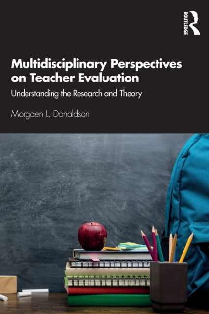 Multidisciplinary Perspectives on Teacher Evaluation: Understanding the Research and Theory