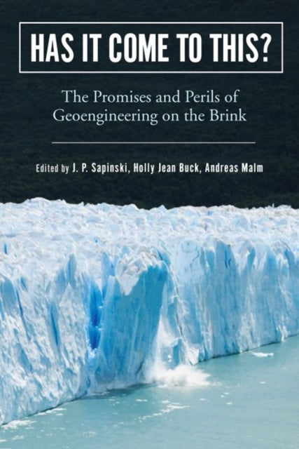 Has It Come to This?: The Promises and Perils of Geoengineering on the Brink