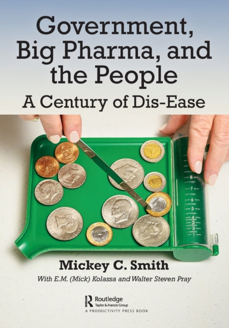 Government, Big Pharma, and The People: A Century of Dis-Ease