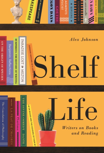 Shelf Life: Writers on Books and Reading