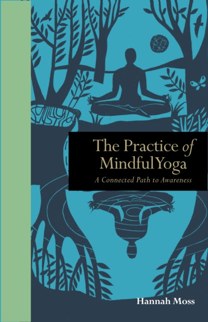 Practice of Mindful Yoga: A Connected Path to Awareness